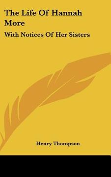 portada the life of hannah more: with notices of her sisters (en Inglés)