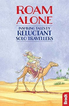 portada Roam Alone: Inspiring Tales by Reluctant Solo Travellers (Bradt Travel Guides (Travel Literature)) (in English)