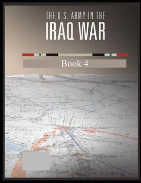 portada The U.S. Army in The Iraq War: Surge and Withdrawal 2007-2011 Book 4 (in English)