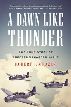 portada A Dawn Like Thunder: The True Story of Torpedo Squadron Eight (en Inglés)