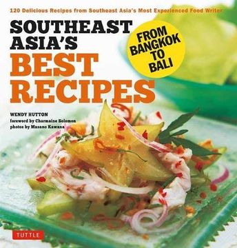portada Southeast Asia's Best Recipes: From Bangkok to Bali [Southeast Asian Cookbook, 121 Recipes] (en Inglés)
