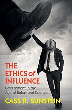 portada The Ethics of Influence: Government in the Age of Behavioral Science (Cambridge Studies in Economics, Choice, and Society) (en Inglés)