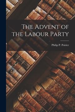 portada The Advent of the Labour Party (en Inglés)