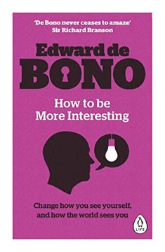 portada How to be More Interesting: Change how you see Yourself, and how the World Sees you (in English)