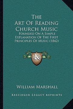 portada the art of reading church music: founded on a simple explanation of the first principles of music (1842) (en Inglés)