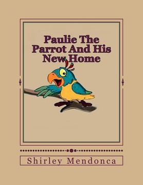 portada Paulie The Parrot And His New Home (en Inglés)