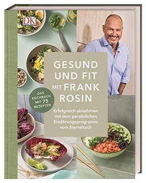 portada Gesund und fit mit Frank Rosin: Erfolgreich Abnehmen mit dem Ernährungsprogramm vom Sternekoch. Das Kochbuch mit 75 Rezepten (en Alemán)