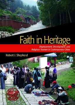 portada Faith in Heritage: Displacement, Development, and Religious Tourism in Contemporary China (en Inglés)