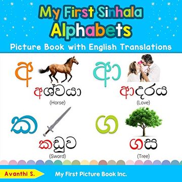 portada My First Sinhala Alphabets Picture Book With English Translations: Bilingual Early Learning & Easy Teaching Sinhala Books for Kids (Teach & Learn Basic Sinhala Words for Children) (en Inglés)