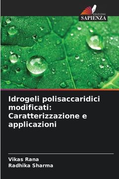 portada Idrogeli polisaccaridici modificati: Caratterizzazione e applicazioni (en Italiano)