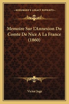 portada Memoire Sur L'Annexion Du Comte De Nice A La France (1860) (en Francés)