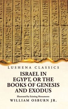portada Israel in Egypt, or the Books of Genesis and Exodus Illustrated by Existing Monuments