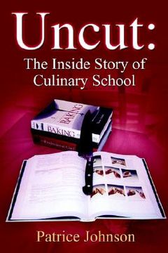 portada uncut: the inside story of culinary school (en Inglés)