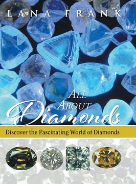 portada All About Diamonds: Discover the Fascinating World of Diamonds (en Inglés)