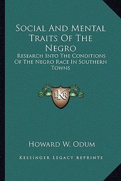 portada social and mental traits of the negro: research into the conditions of the negro race in southern tresearch into the conditions of the negro race in s (en Inglés)