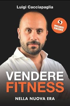 portada Vendere Fitness nella Nuova Era: con il metodo Wellness Vincente (en Italiano)