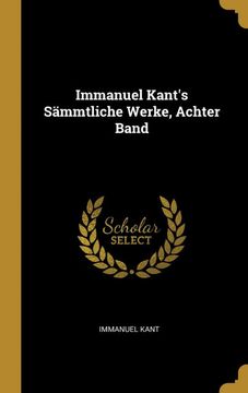 portada Immanuel Kant's Sämmtliche Werke, Achter Band 