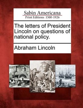 portada the letters of president lincoln on questions of national policy. (en Inglés)