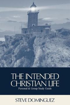 portada The Intended Christian Life: Personal & Group Study Guide (en Inglés)