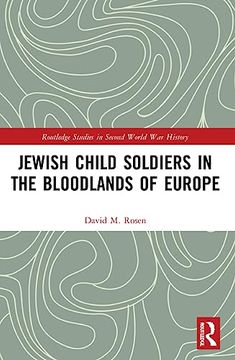 portada Jewish Child Soldiers in the Bloodlands of Europe (Routledge Studies in Second World war History) (in English)