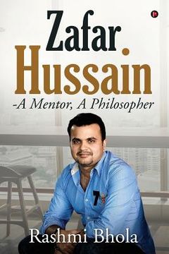 portada Zafar Hussain - A Mentor, A Philosopher (en Inglés)