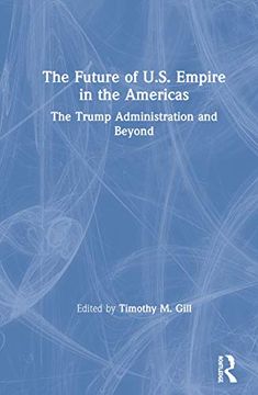 portada The Future of U. S. Empire in the Americas: The Trump Administration and Beyond 