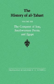 portada conquest of iraq-alta 13: the conquest of iraq, southwestern persia, and egypt: the middle years of 'umar's caliphate a.d. 636 (en Inglés)