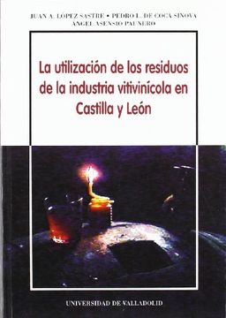 portada Utilización de los Residuos de La Industria Vitivinícola En Castilla y León, La (in Spanish)