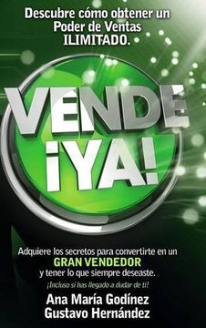 portada Vende ya, Adquiere lo Secretos Para Convertirte en un Gran Vendedor (in Spanish)