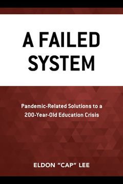 portada A Failed System: Pandemic-Related Solutions to a 200-Year-Old Education Crisis (en Inglés)