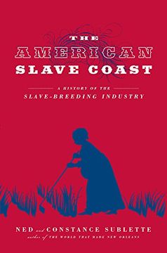 portada The American Slave Coast: A History of the Slave-Breeding Industry (en Inglés)
