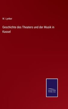 portada Geschichte des Theaters und der Musik in Kassel (en Alemán)