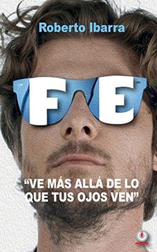portada Fe: Ve más Allá de lo que tus Ojos ven (in Spanish)
