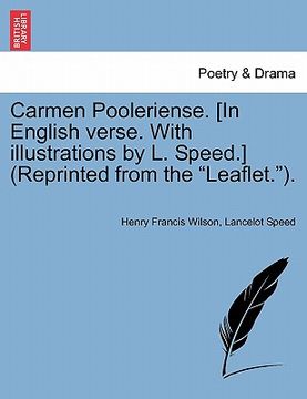 portada carmen pooleriense. [in english verse. with illustrations by l. speed.] (reprinted from the "leaflet."). (in English)