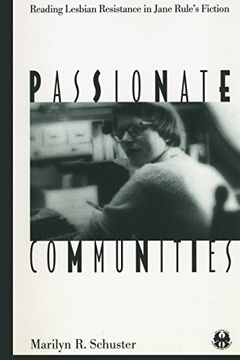 portada Passionate Communities: Reading Lesbian Resistance in Jane Rule's Fiction (in English)