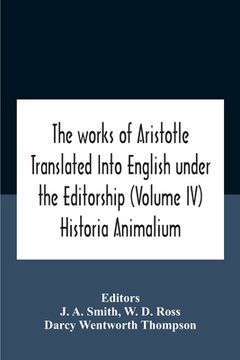 portada The Works Of Aristotletranslated Into English Under The Editorship (Volume Iv) Historia Animalium 