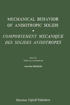 portada Mechanical Behavior of Anisotropic Solids / Comportment Méchanique Des Solides Anisotropes: Proceedings of the Euromech Colloquium 115 Villard-De-Lans (in English)