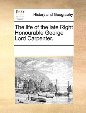portada the life of the late right honourable george lord carpenter. (en Inglés)