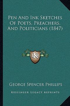 portada pen and ink sketches of poets, preachers, and politicians (1847) (en Inglés)