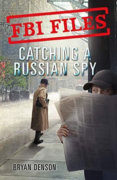 portada Catching a Russian Spy: Agent Leslie g. Wiser jr. And the Case of Aldrich Ames (Fbi Files) (en Inglés)