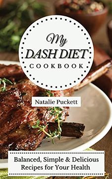 portada My Dash Diet Cookbook: Balanced, Simple and Delicious Recipes for Your Health (en Inglés)