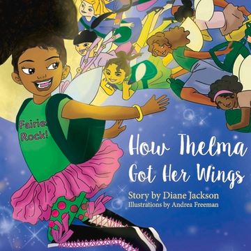 portada How Thelma got her Wings (2) (Thelma p. Jones, Tooth Fairy)