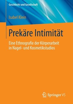 portada Prekäre Intimität: Eine Ethnografie Der Körperarbeit in Nagel- Und Kosmetikstudios (en Alemán)