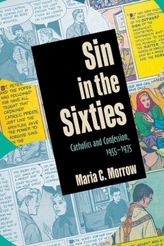 portada Sin in the Sixties: Catholics and Confession 1955–1975 