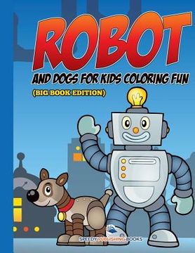 portada Robot and Dogs For Kids Coloring Fun (Big Book Edition) (en Inglés)