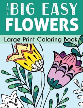portada The Big Easy Flowers Large Print Coloring Book (en Inglés)
