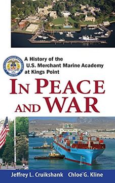 portada In Peace and War: A History of the U. S. Merchant Marine Academy at Kings Point (in English)
