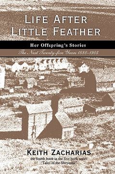 portada life after little feather: her offspring's stories: the next twenty-five years 1880-1905 (en Inglés)