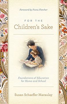 portada For the Children's Sake: Foundations of Education for Home and School (en Inglés)