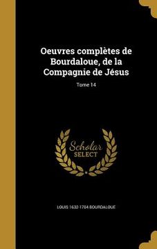 portada Oeuvres complètes de Bourdaloue, de la Compagnie de Jésus; Tome 14 (en Francés)